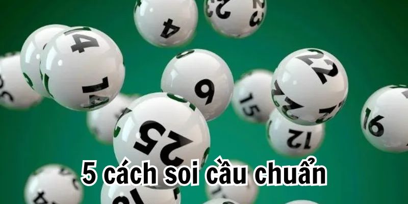 Hé lộ 5 cách soi cầu chuẩn như chuyên gia