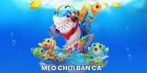 mẹo chơi bắn cá