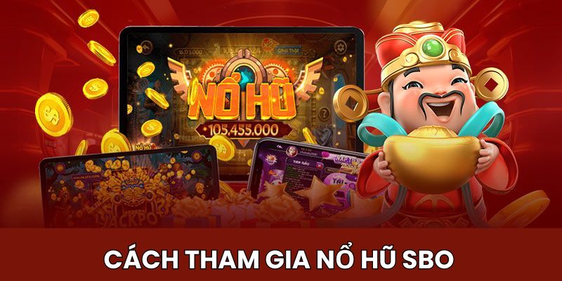 Cách tham gia cá cược tại sảnh nổ hũ SBO King88